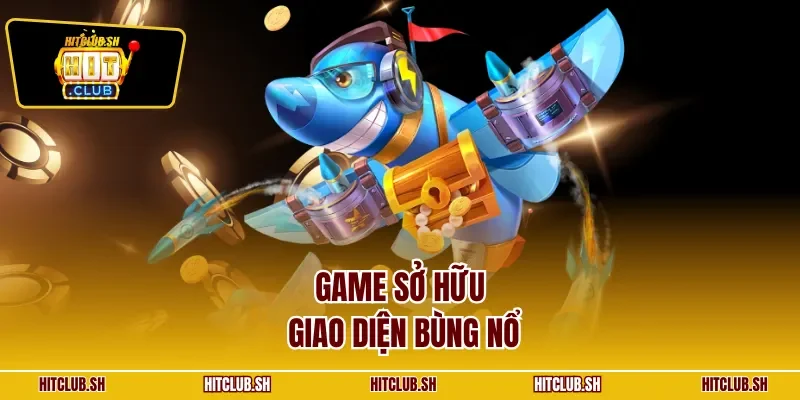 Game sở hữu giao diện bùng nổ
