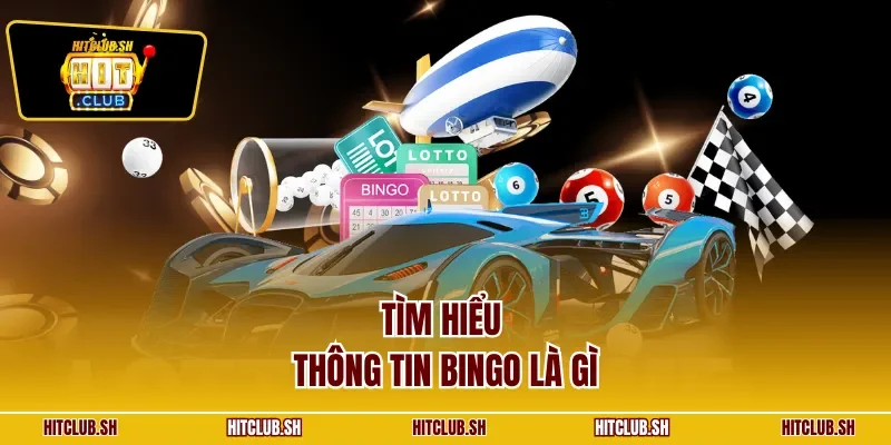Tìm hiểu thông tin Bingo là gì